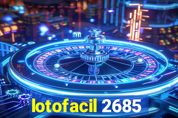 lotofacil 2685